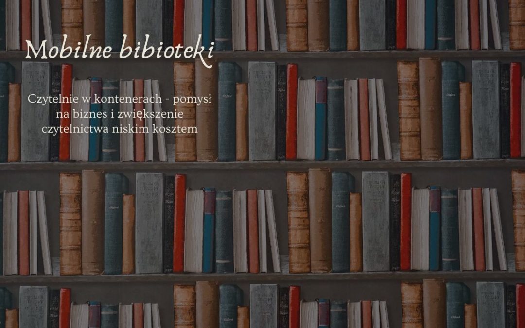Mobile Bibliotheken und Lesesäle in Containern – eine Geschäftsidee und kostengünstige Leserschaftssteigerung
